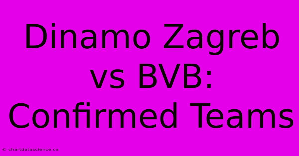 Dinamo Zagreb Vs BVB: Confirmed Teams