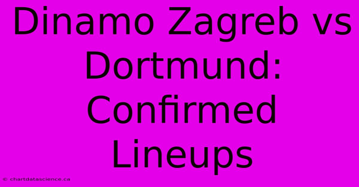 Dinamo Zagreb Vs Dortmund: Confirmed Lineups