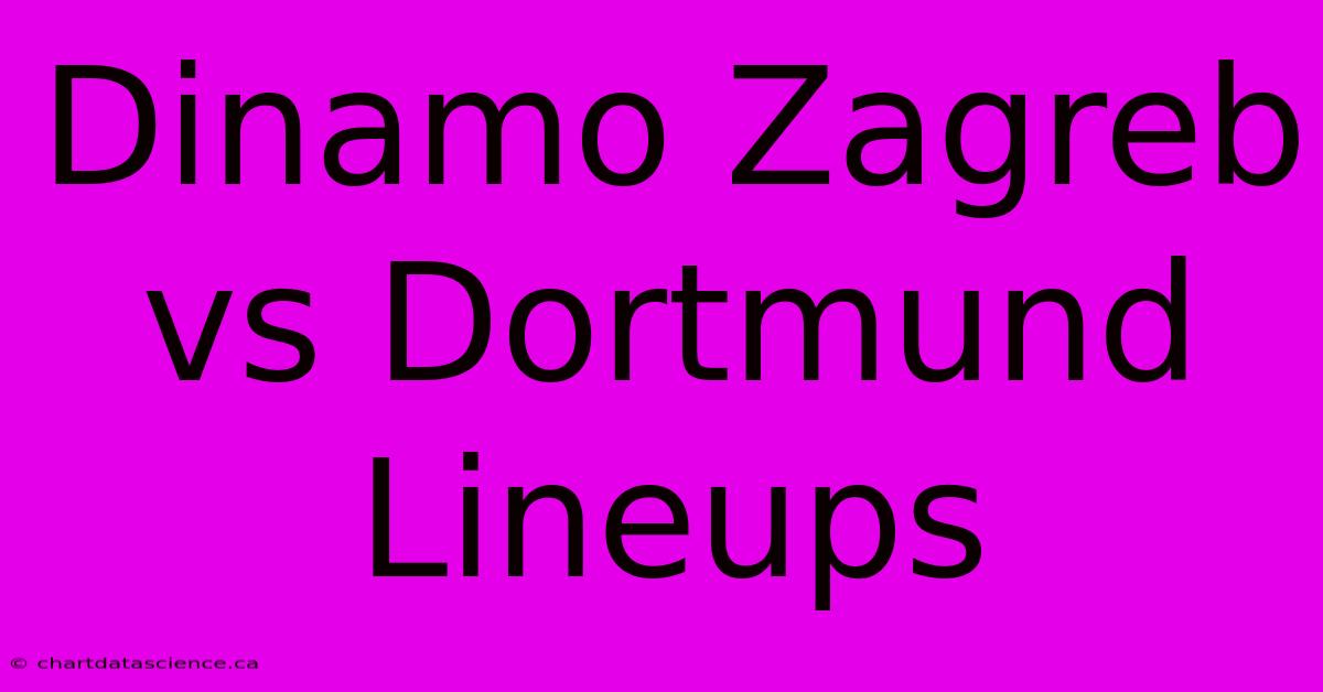 Dinamo Zagreb Vs Dortmund Lineups