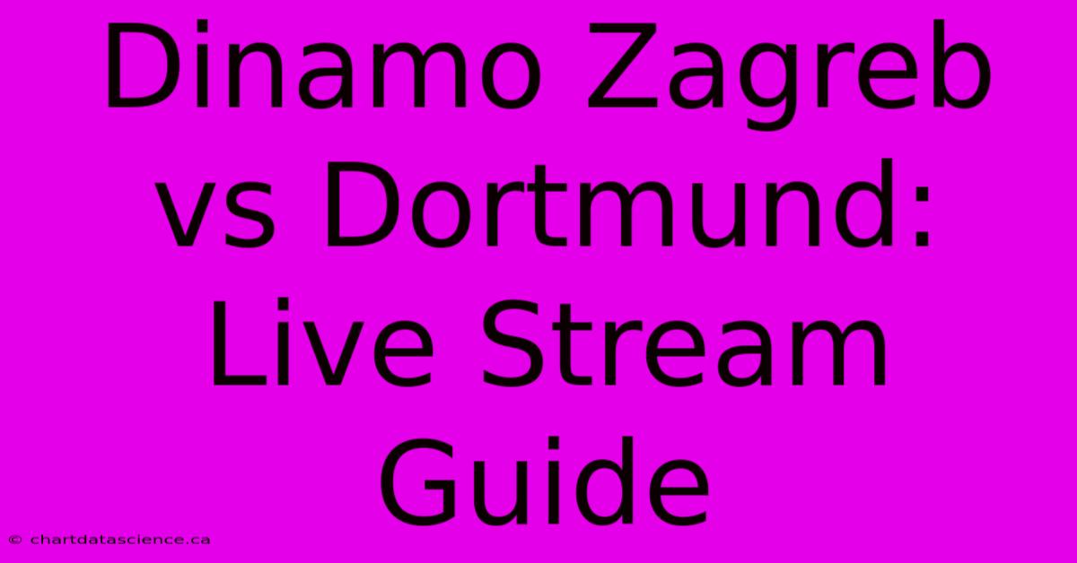 Dinamo Zagreb Vs Dortmund: Live Stream Guide