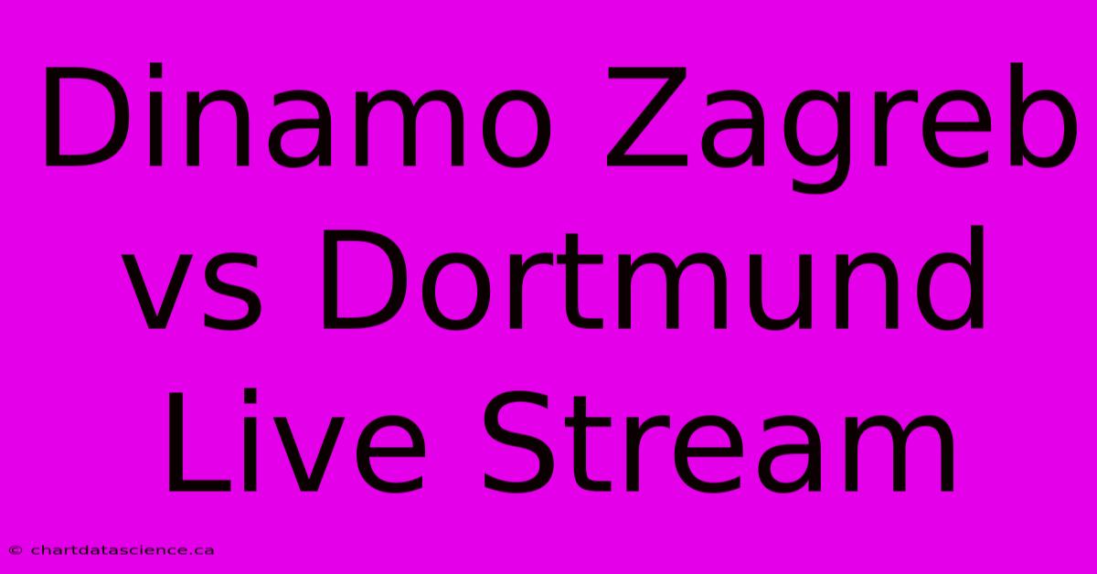 Dinamo Zagreb Vs Dortmund Live Stream