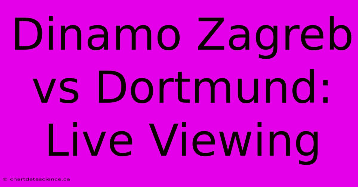 Dinamo Zagreb Vs Dortmund: Live Viewing