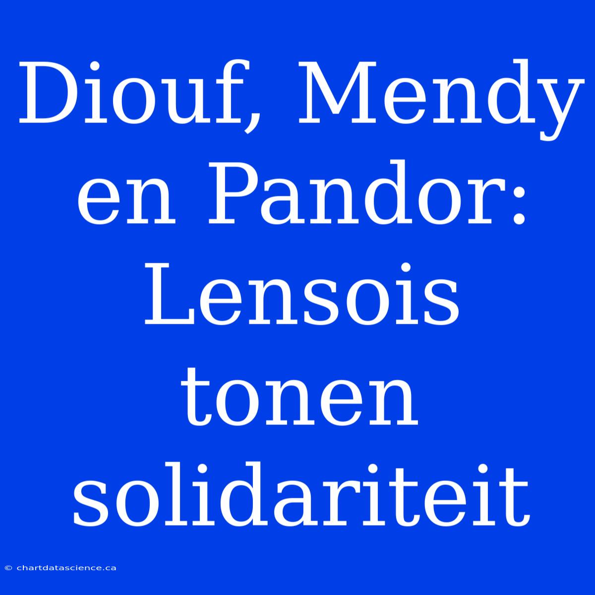 Diouf, Mendy En Pandor: Lensois Tonen Solidariteit