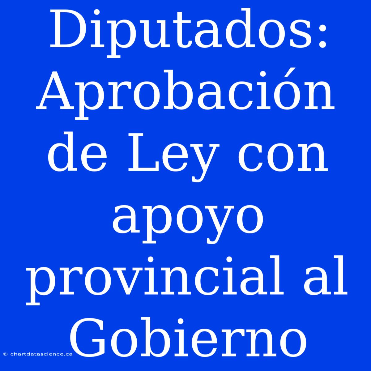 Diputados: Aprobación De Ley Con Apoyo Provincial Al Gobierno