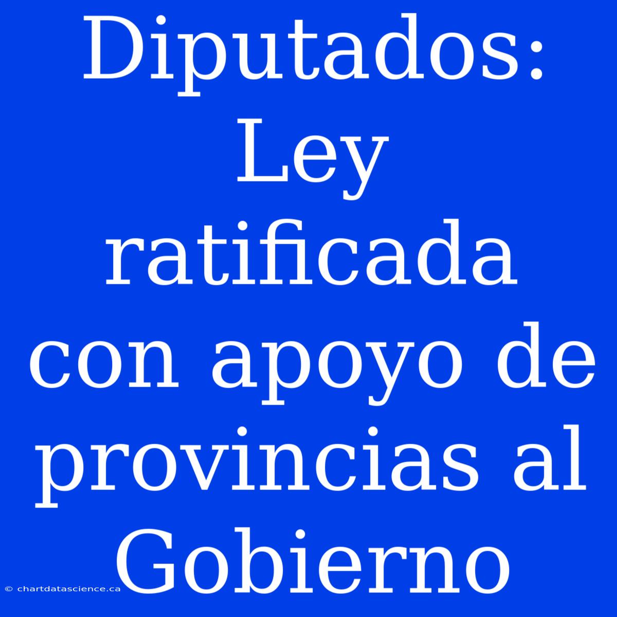 Diputados: Ley Ratificada Con Apoyo De Provincias Al Gobierno