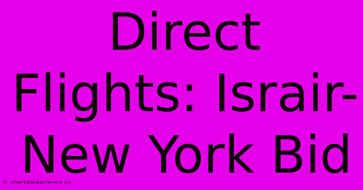 Direct Flights: Israir-New York Bid