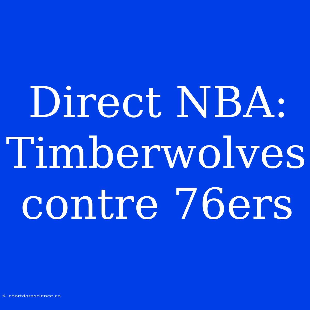 Direct NBA: Timberwolves Contre 76ers