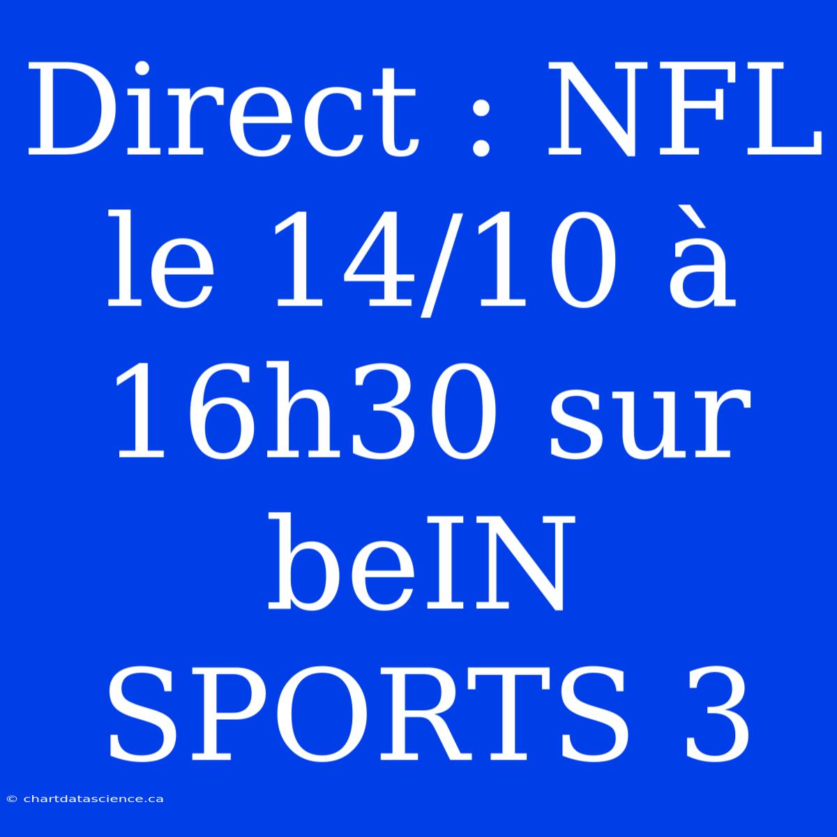 Direct : NFL Le 14/10 À 16h30 Sur BeIN SPORTS 3