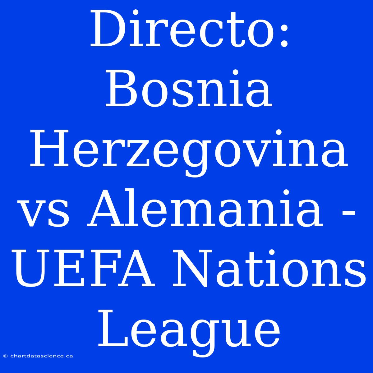 Directo: Bosnia Herzegovina Vs Alemania - UEFA Nations League