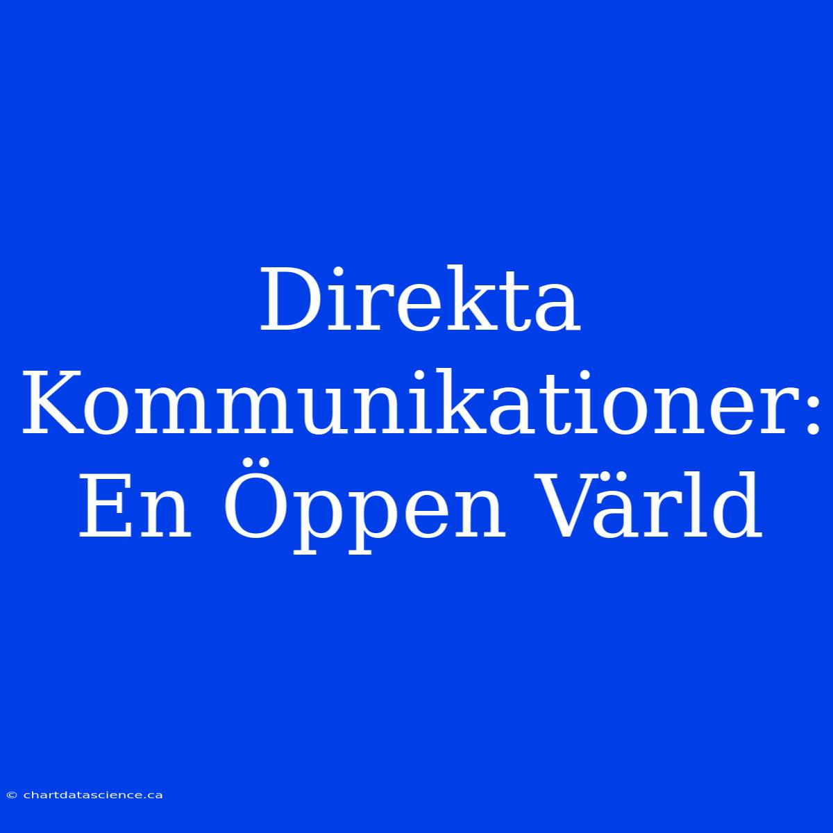 Direkta Kommunikationer: En Öppen Värld