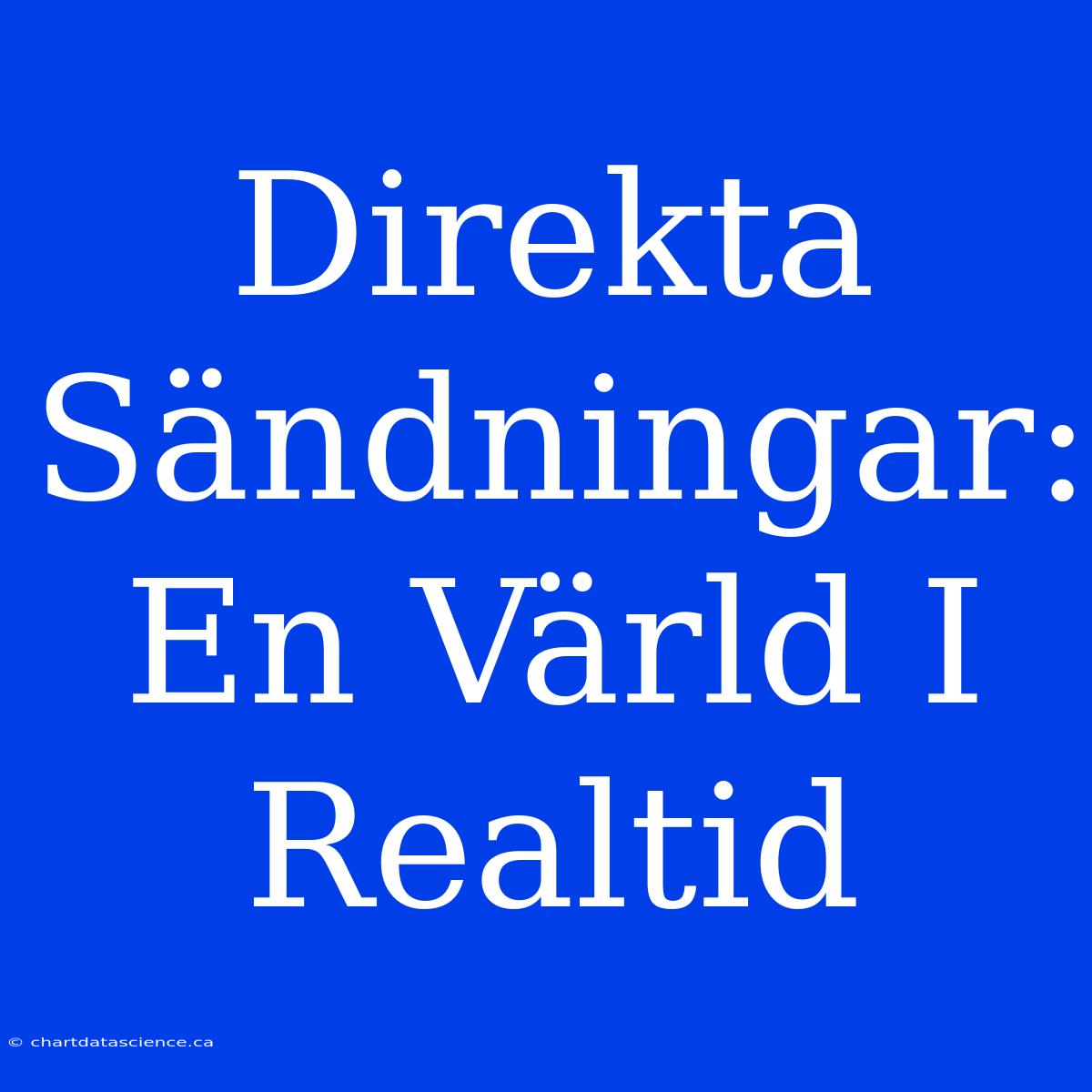 Direkta Sändningar: En Värld I Realtid