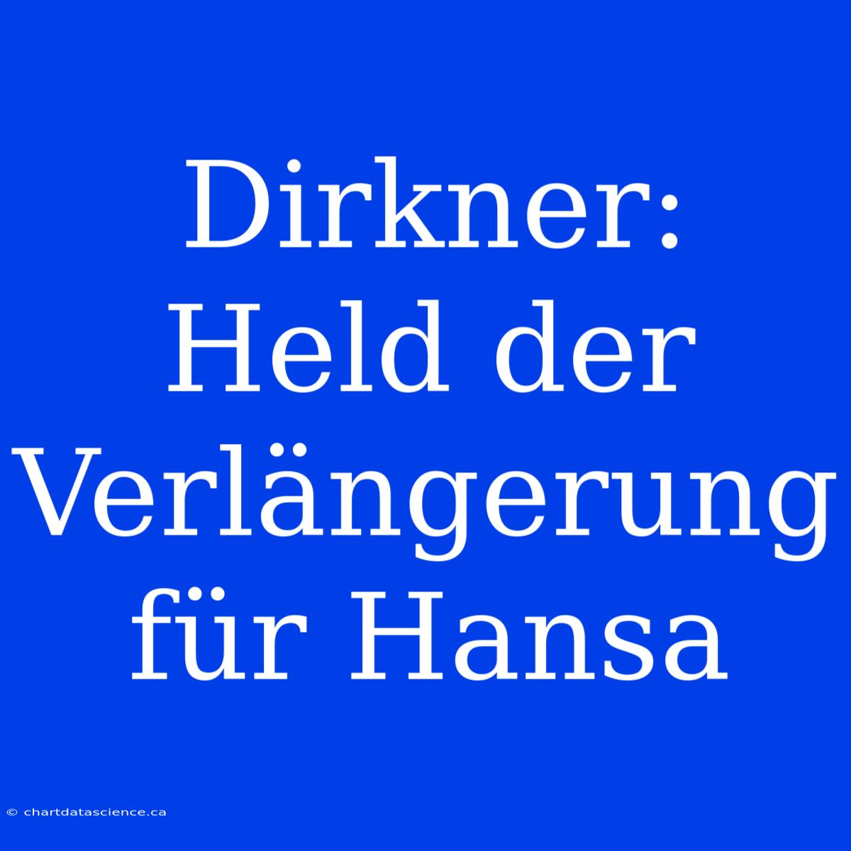 Dirkner: Held Der Verlängerung Für Hansa