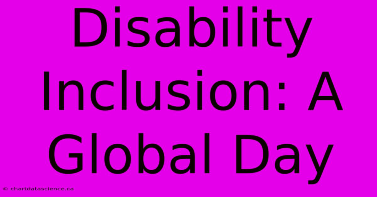 Disability Inclusion: A Global Day