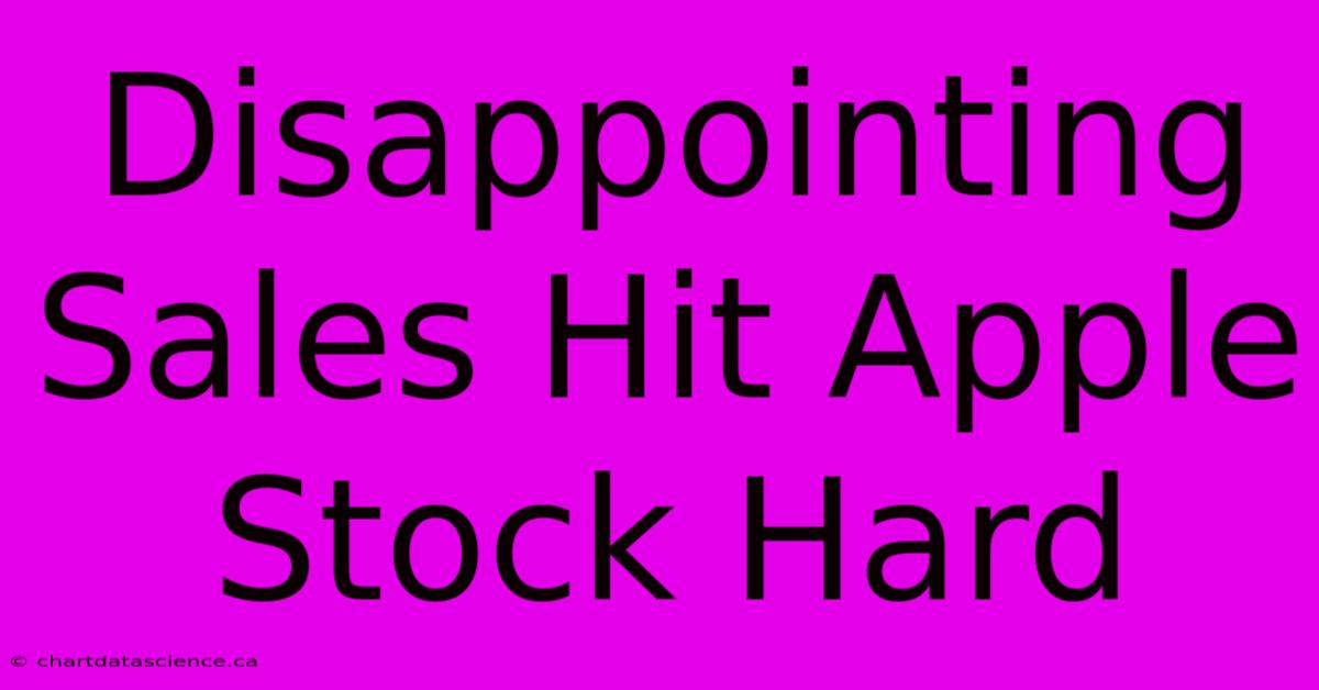 Disappointing Sales Hit Apple Stock Hard