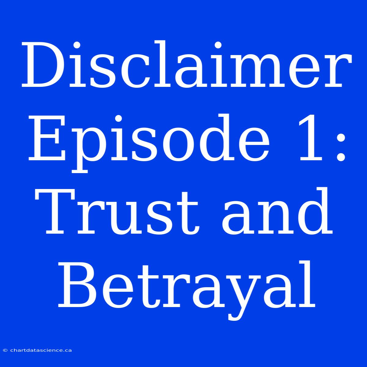 Disclaimer Episode 1: Trust And Betrayal