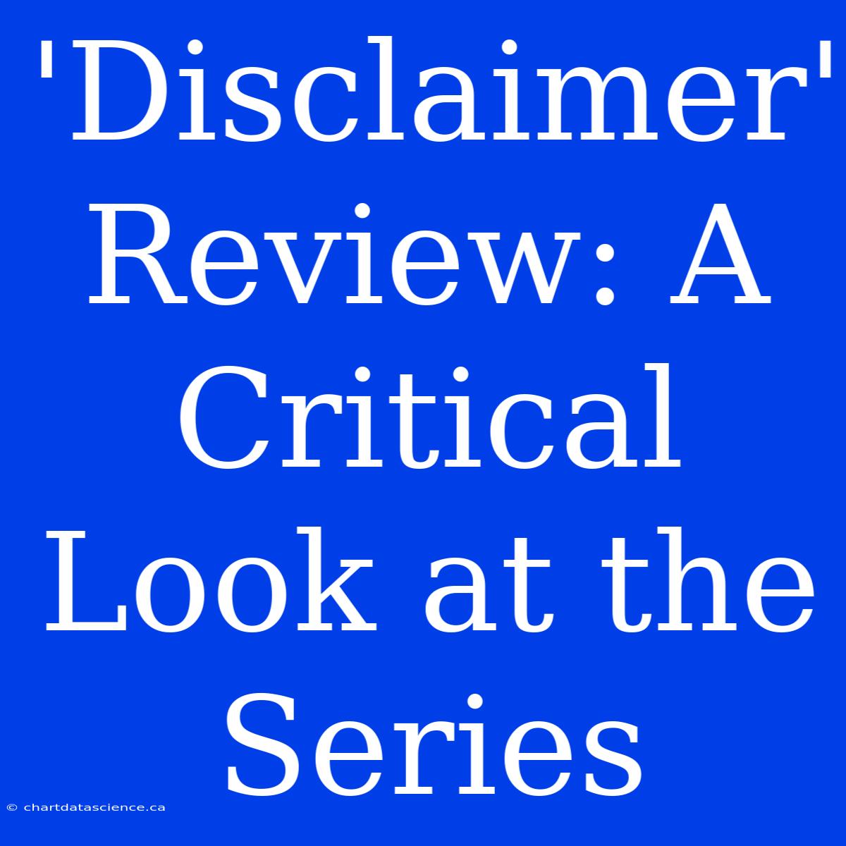 'Disclaimer' Review: A Critical Look At The Series