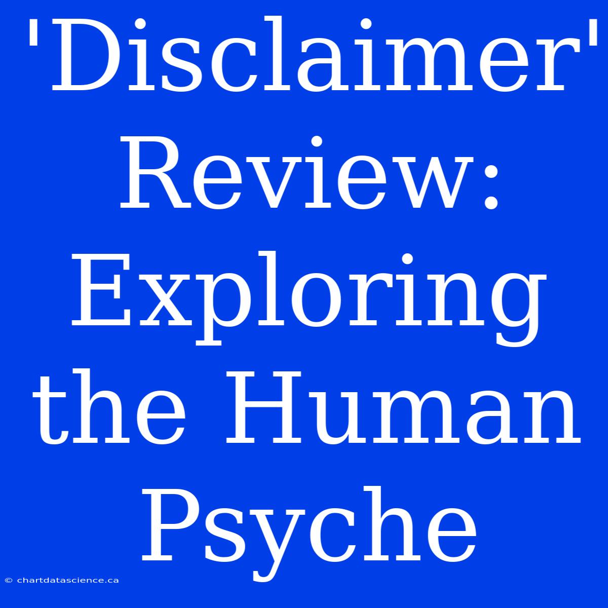 'Disclaimer' Review: Exploring The Human Psyche