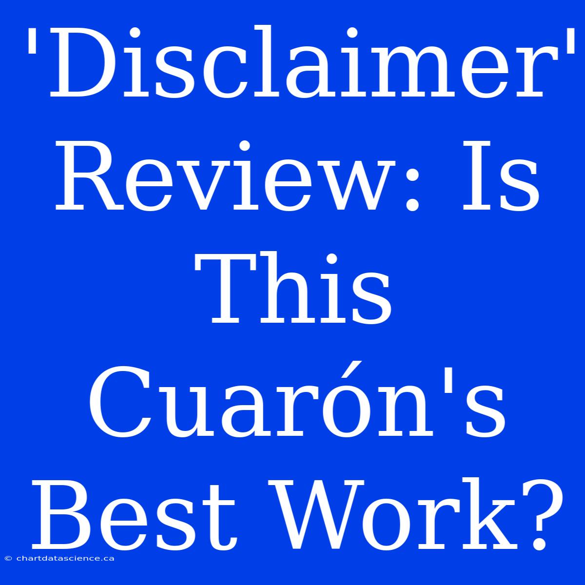 'Disclaimer' Review: Is This Cuarón's Best Work?