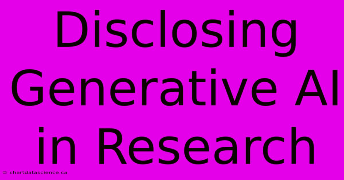 Disclosing Generative AI In Research