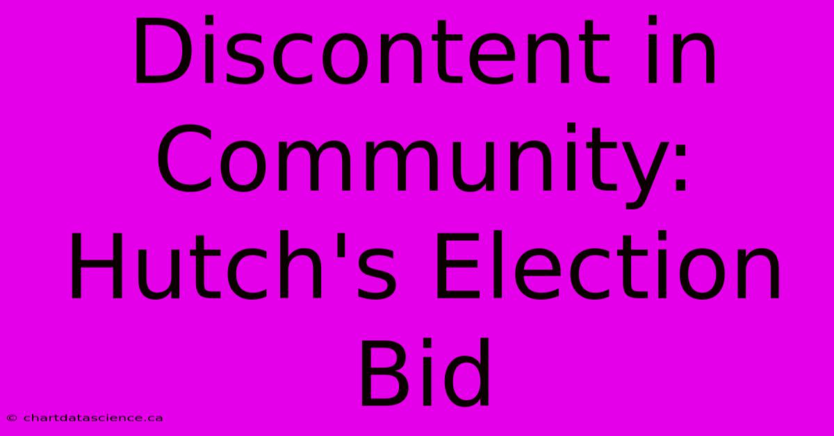 Discontent In Community: Hutch's Election Bid