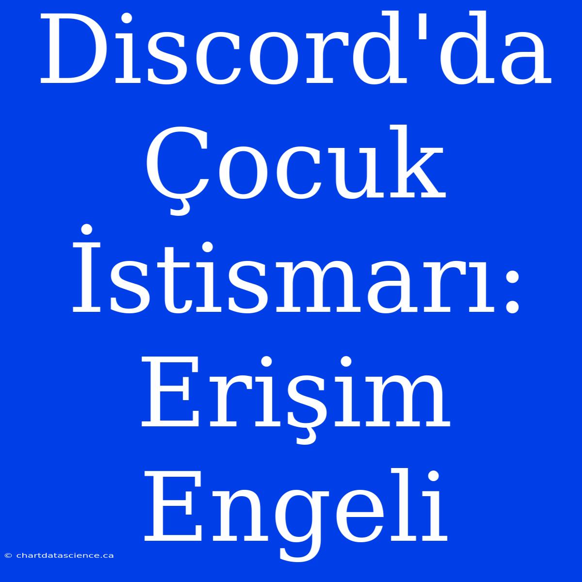 Discord'da Çocuk İstismarı: Erişim Engeli