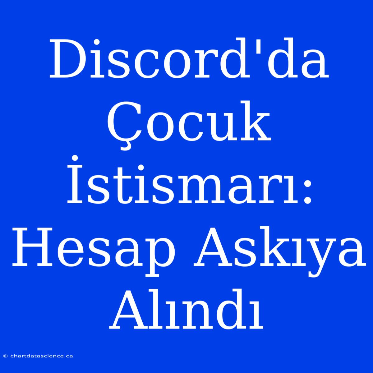 Discord'da Çocuk İstismarı: Hesap Askıya Alındı