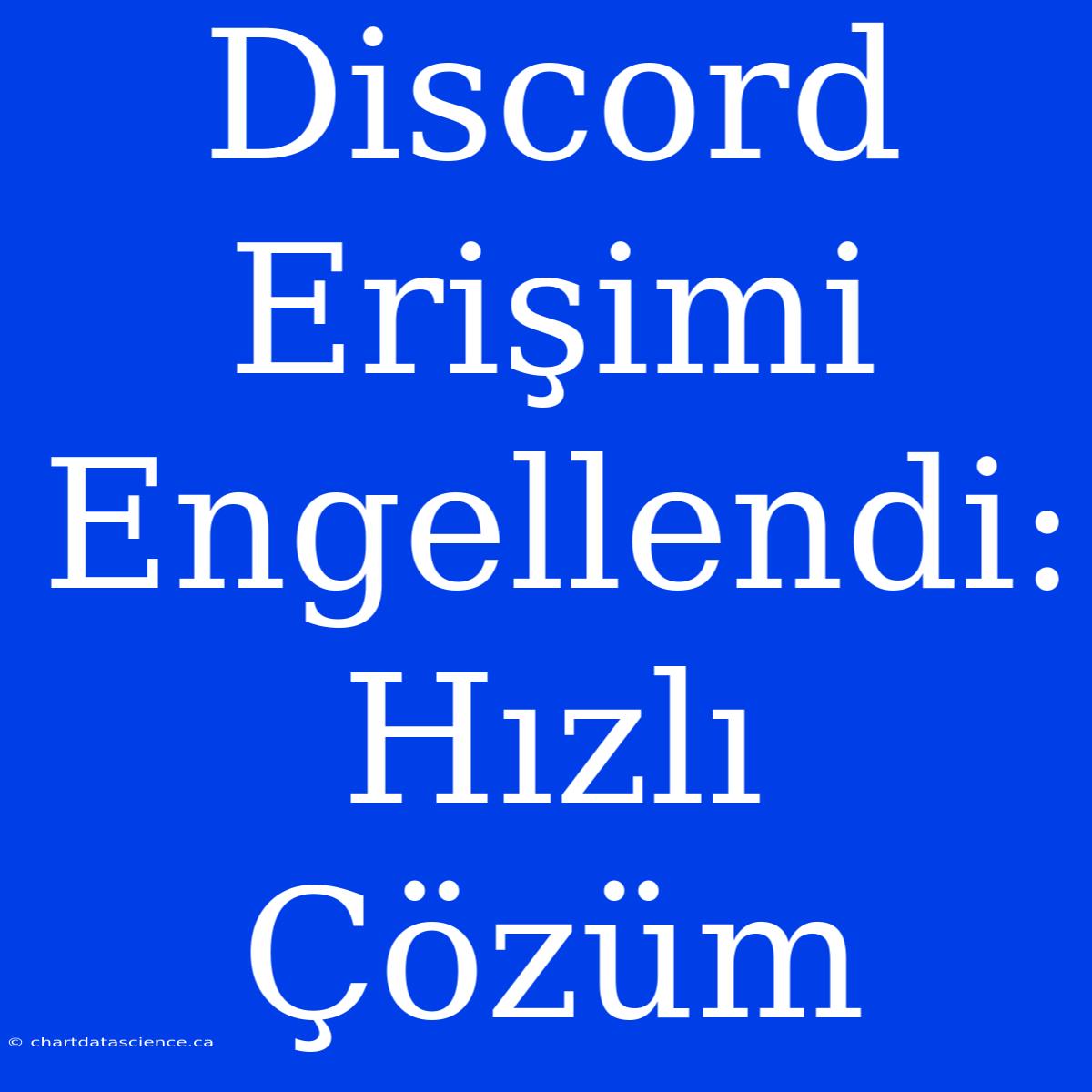 Discord Erişimi Engellendi: Hızlı Çözüm