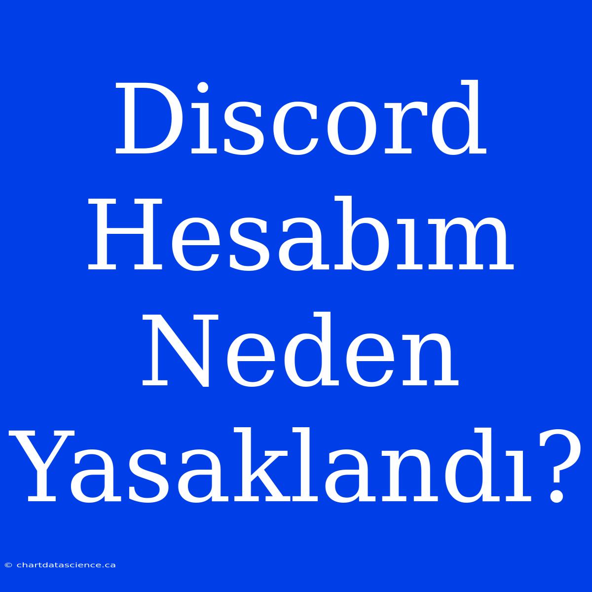 Discord Hesabım Neden Yasaklandı?