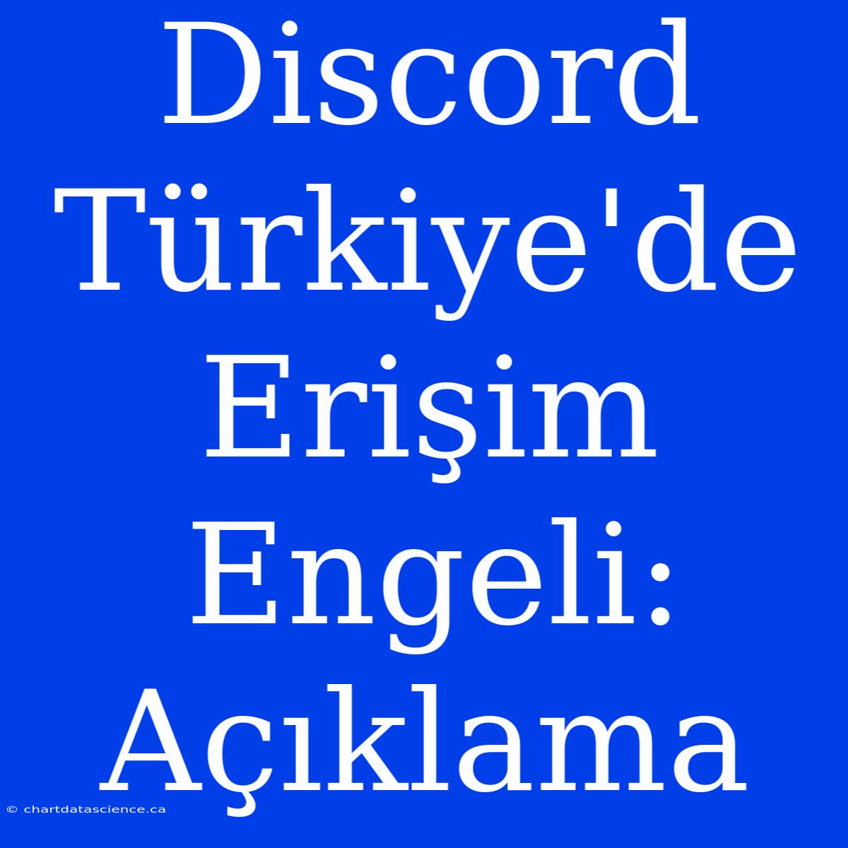 Discord Türkiye'de Erişim Engeli: Açıklama