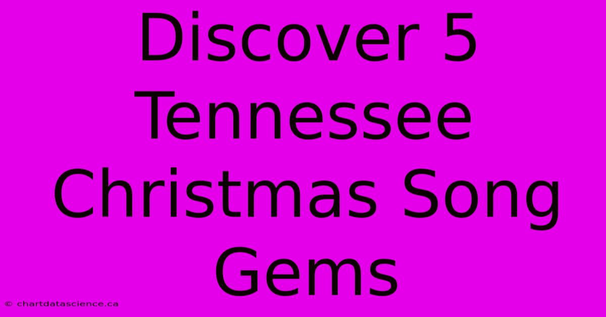 Discover 5 Tennessee Christmas Song Gems