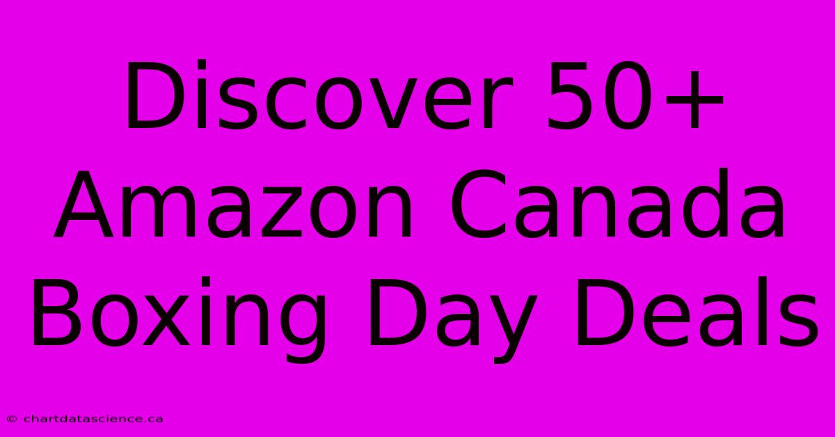 Discover 50+ Amazon Canada Boxing Day Deals