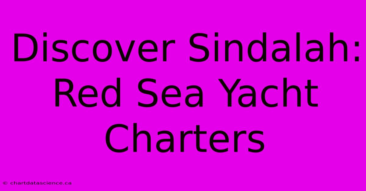 Discover Sindalah: Red Sea Yacht Charters