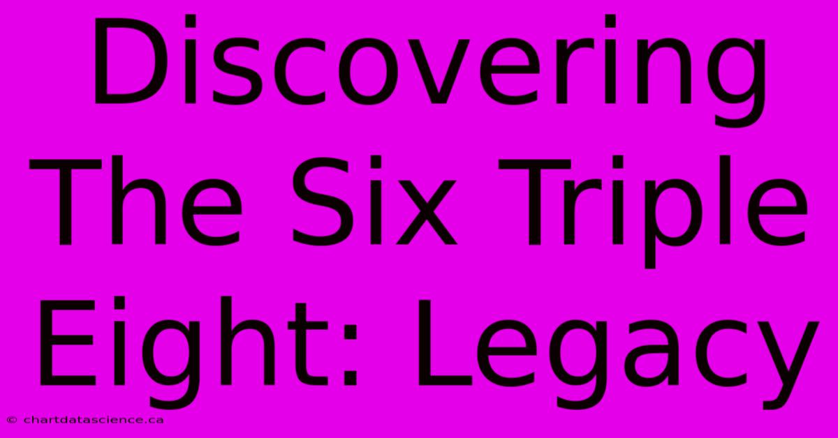 Discovering The Six Triple Eight: Legacy