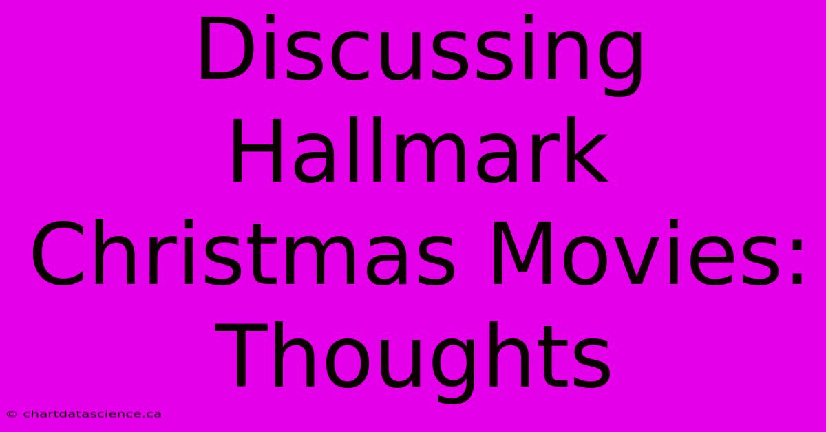 Discussing Hallmark Christmas Movies: Thoughts