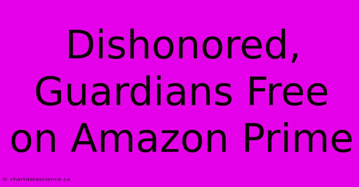 Dishonored, Guardians Free On Amazon Prime