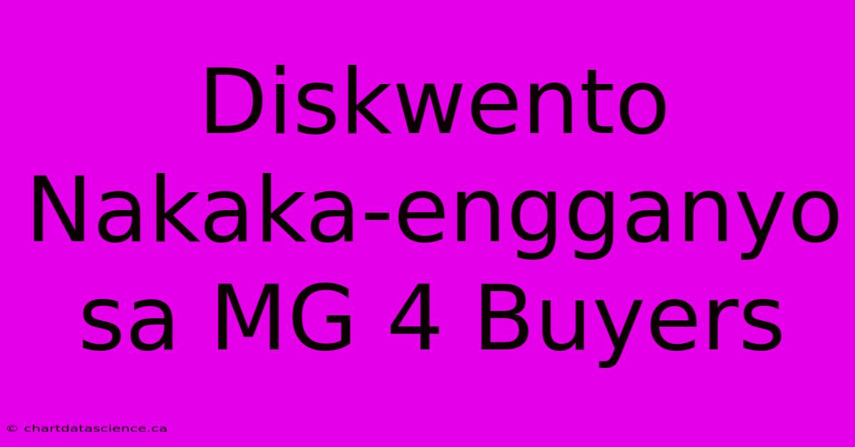 Diskwento Nakaka-engganyo Sa MG 4 Buyers 