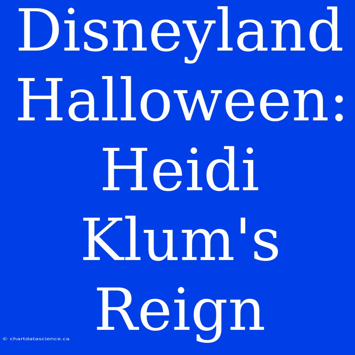 Disneyland Halloween: Heidi Klum's Reign