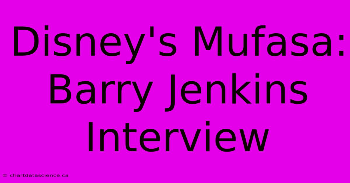 Disney's Mufasa: Barry Jenkins Interview