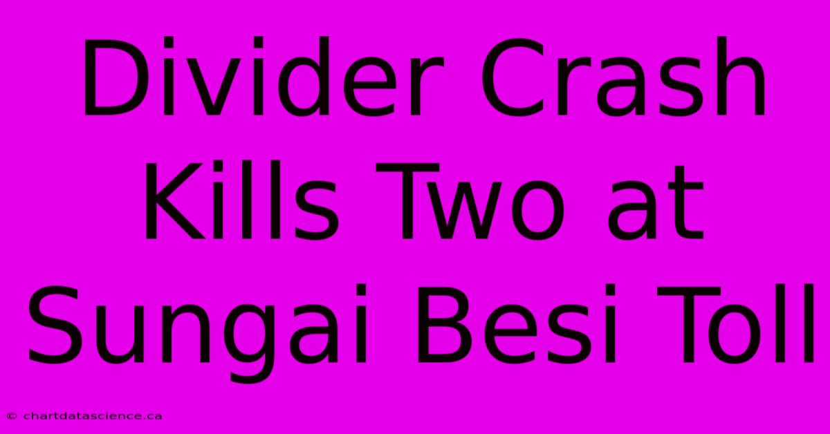 Divider Crash Kills Two At Sungai Besi Toll