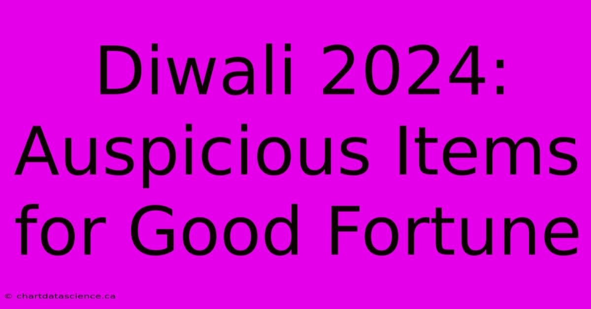 Diwali 2024:  Auspicious Items For Good Fortune