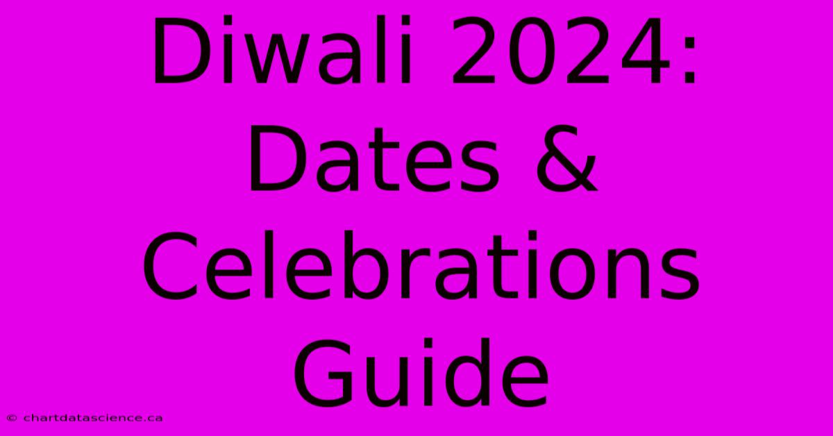 Diwali 2024: Dates & Celebrations Guide