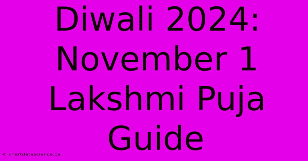 Diwali 2024: November 1 Lakshmi Puja Guide