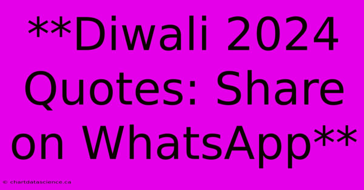 **Diwali 2024 Quotes: Share On WhatsApp**