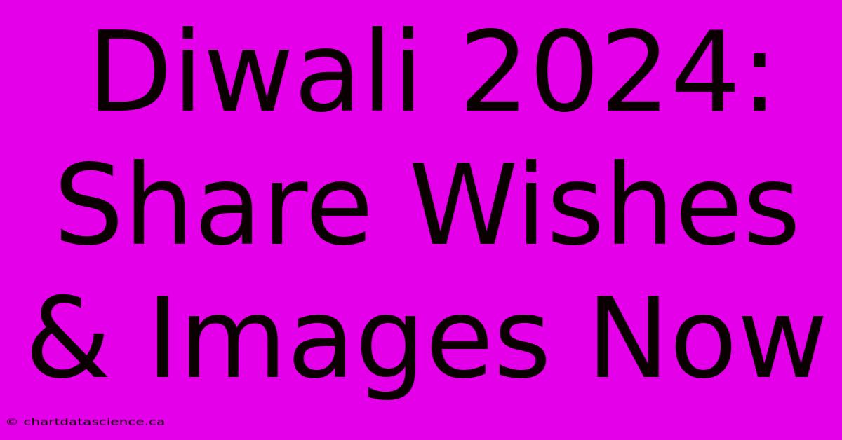 Diwali 2024:  Share Wishes & Images Now