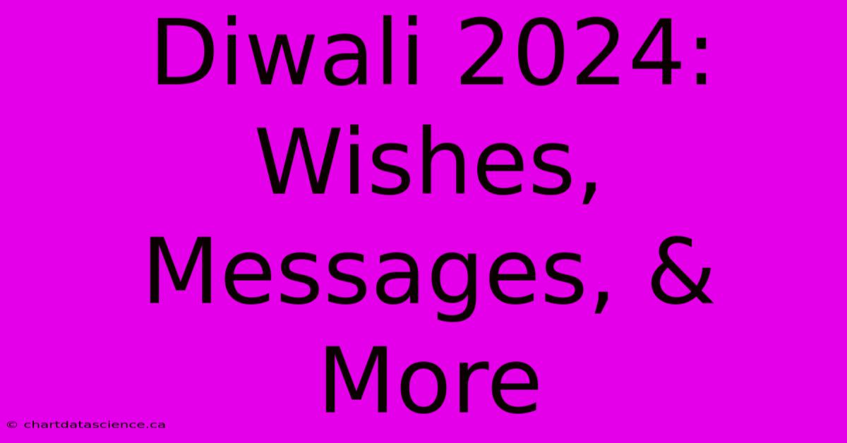 Diwali 2024: Wishes, Messages, & More