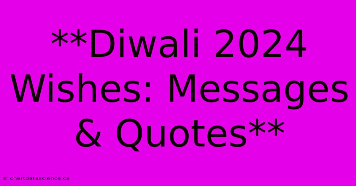 **Diwali 2024 Wishes: Messages & Quotes** 