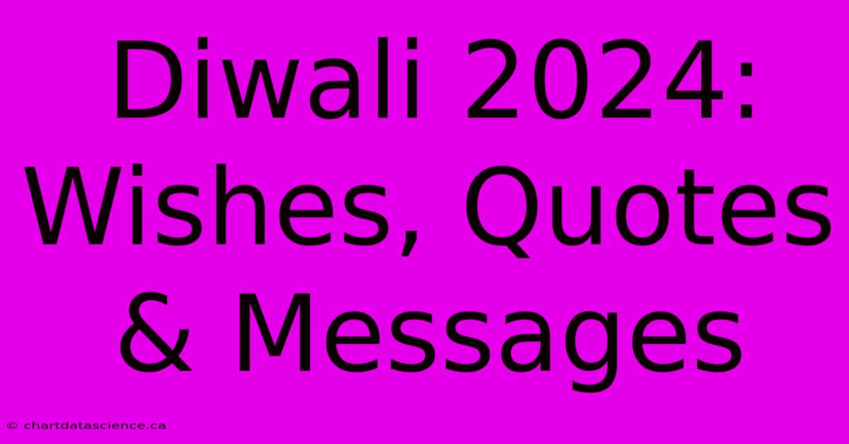 Diwali 2024: Wishes, Quotes & Messages 