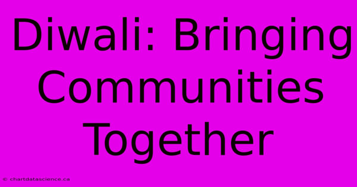 Diwali: Bringing Communities Together