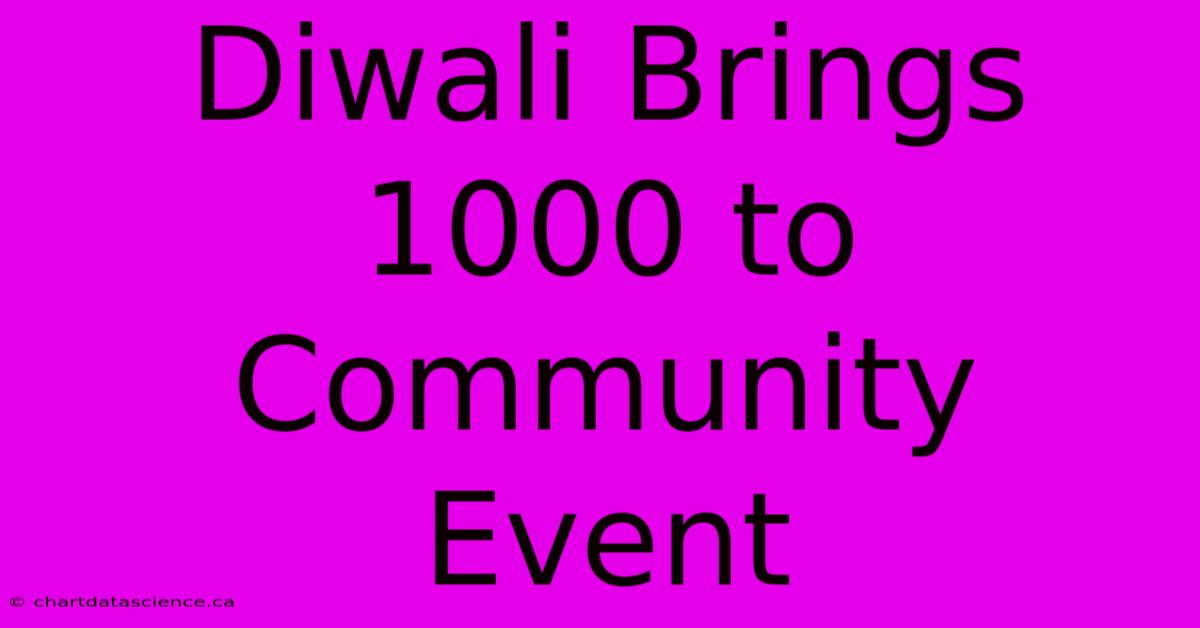 Diwali Brings 1000 To Community Event