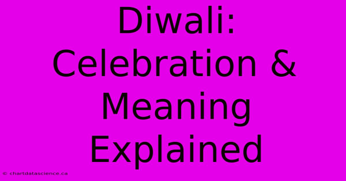 Diwali: Celebration & Meaning Explained